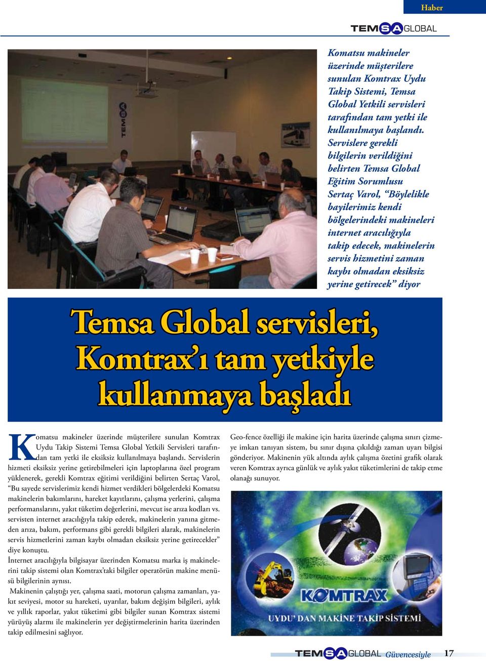 servis hizmetini zaman kaybı olmadan eksiksiz yerine getirecek diyor Temsa Global servisleri, Komtrax ı tam yetkiyle kullanmaya başladı Komatsu makineler üzerinde müşterilere sunulan Komtrax Uydu