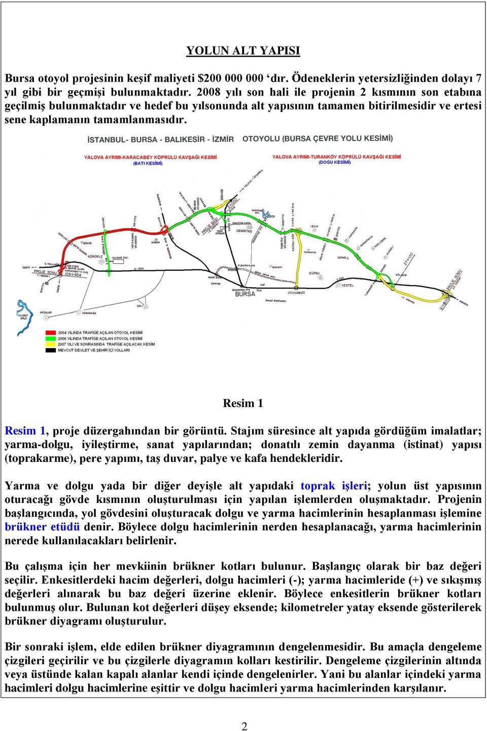 Resim 1 Resim 1, proje düzergahından bir görüntü.