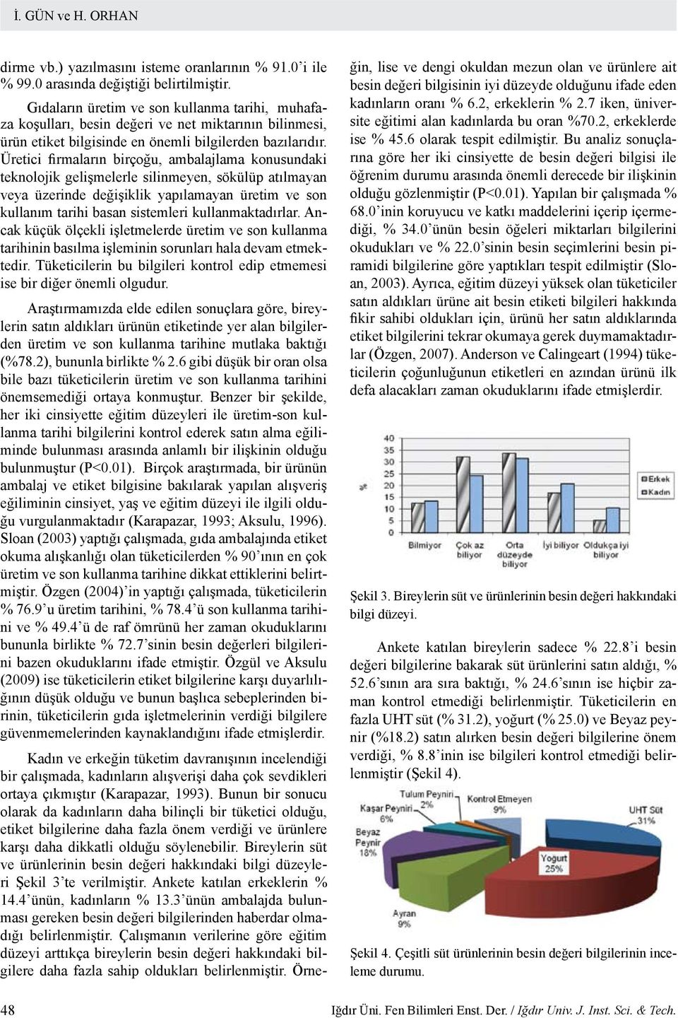 Üretici firmaların birçoğu, ambalajlama konusundaki teknolojik gelişmelerle silinmeyen, sökülüp atılmayan veya üzerinde değişiklik yapılamayan üretim ve son kullanım tarihi basan sistemleri