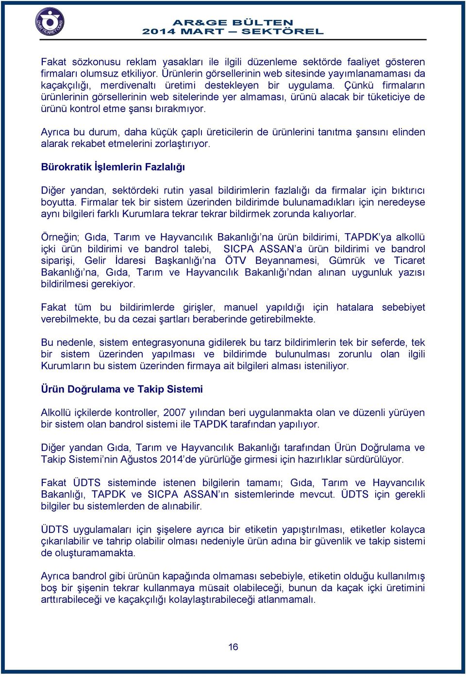 Çünkü firmaların ürünlerinin görsellerinin web sitelerinde yer almaması, ürünü alacak bir tüketiciye de ürünü kontrol etme şansı bırakmıyor.