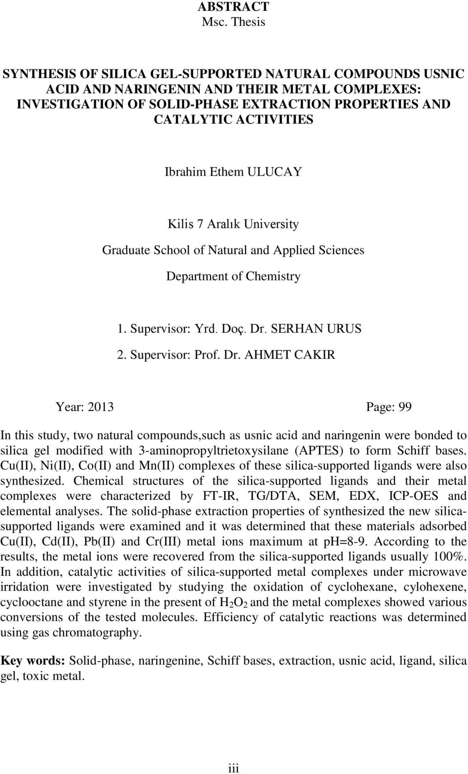 Ethem ULUCAY Kilis 7 Aralık University Graduate School of Natural and Applied Sciences Department of Chemistry 1. Supervisor: Yrd. Doç. Dr.