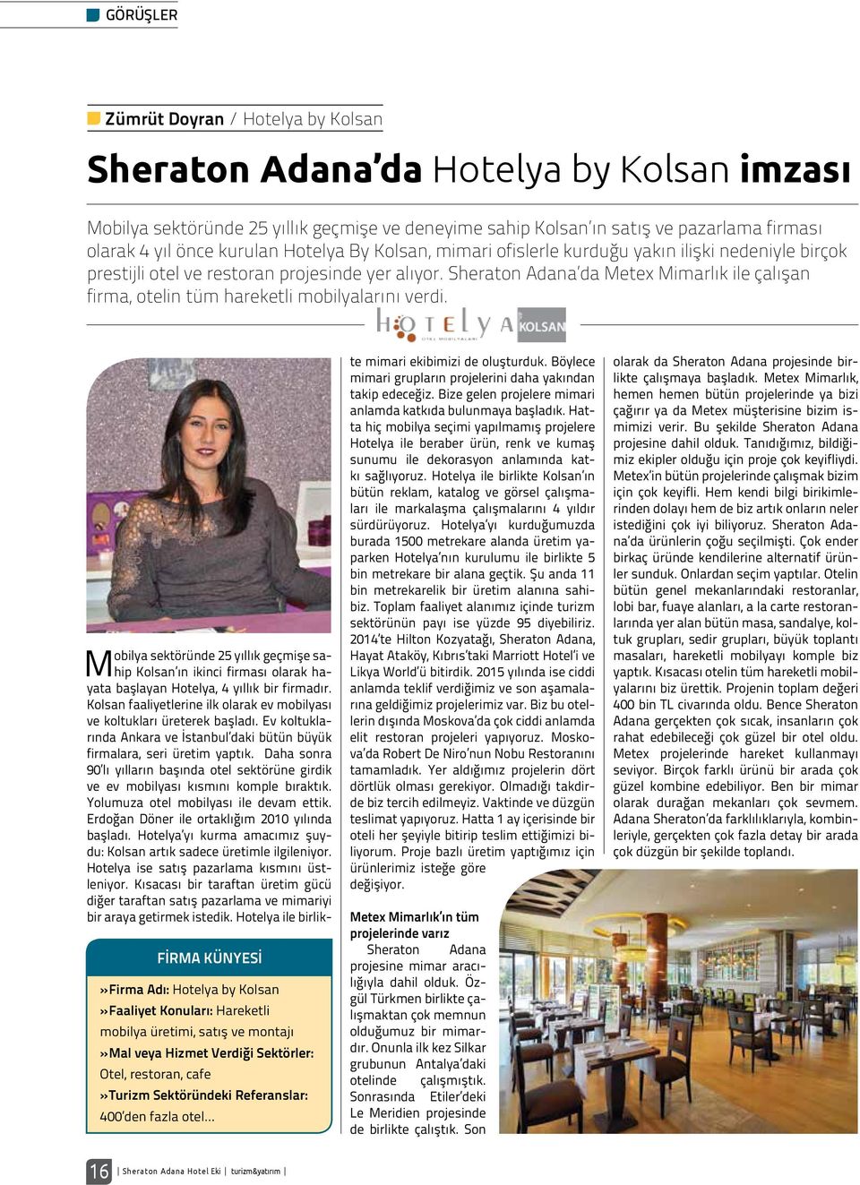 Sheraton Adana da Metex Mimarlık ile çalışan firma, otelin tüm hareketli mobilyalarını verdi.