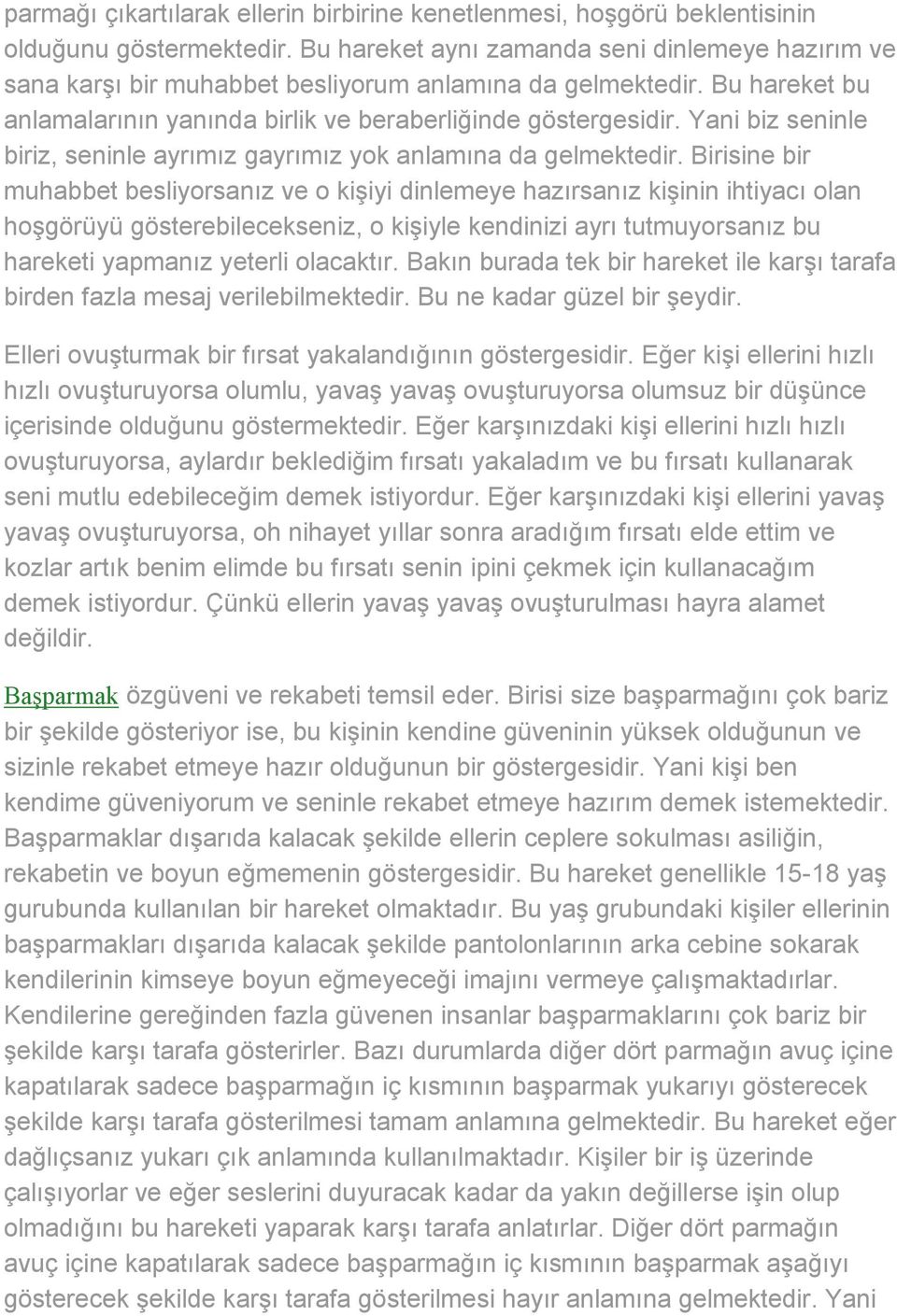 Yani biz seninle biriz, seninle ayrımız gayrımız yok anlamına da gelmektedir.