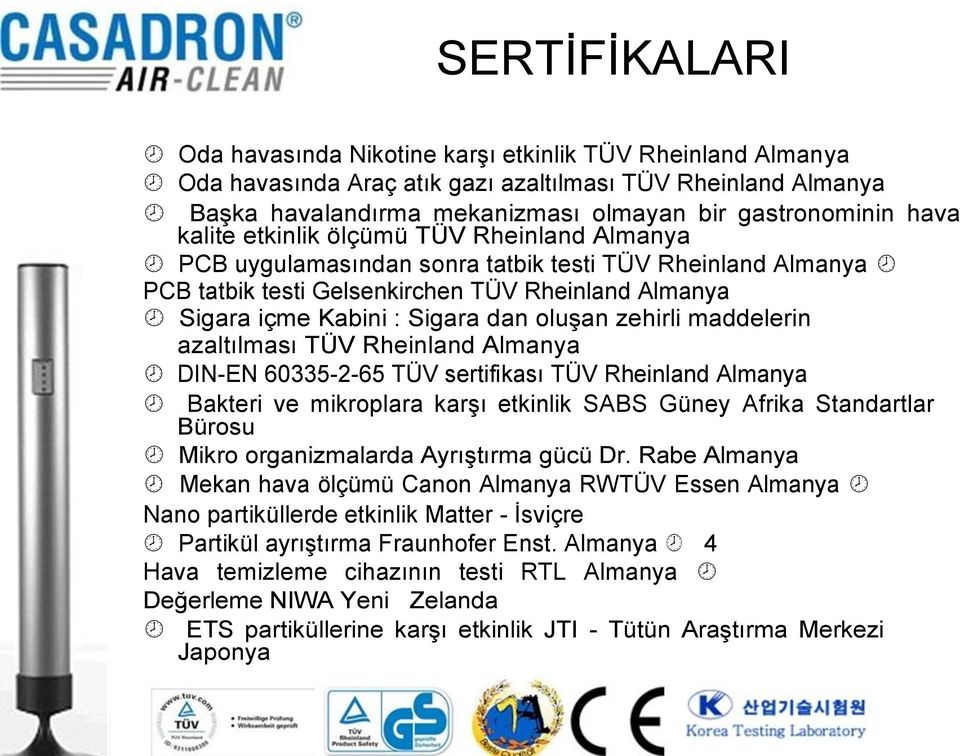 zehirli maddelerin azaltılması TÜV Rheinland Almanya DIN-EN 60335-2-65 TÜV sertifikası TÜV Rheinland Almanya Bakteri ve mikroplara karģı etkinlik SABS Güney Afrika Standartlar Bürosu Mikro