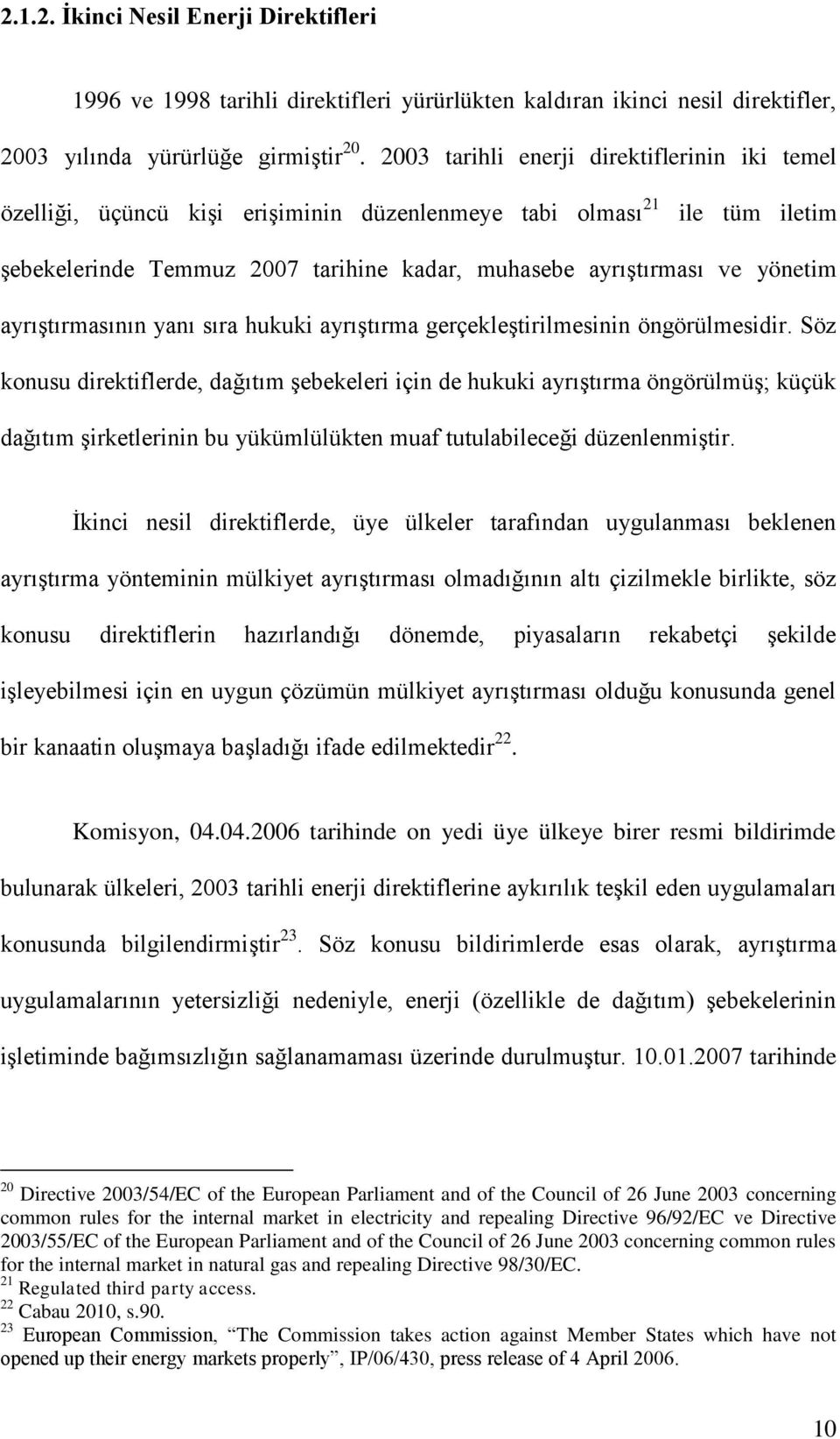 ayrıştırmasının yanı sıra hukuki ayrıştırma gerçekleştirilmesinin öngörülmesidir.