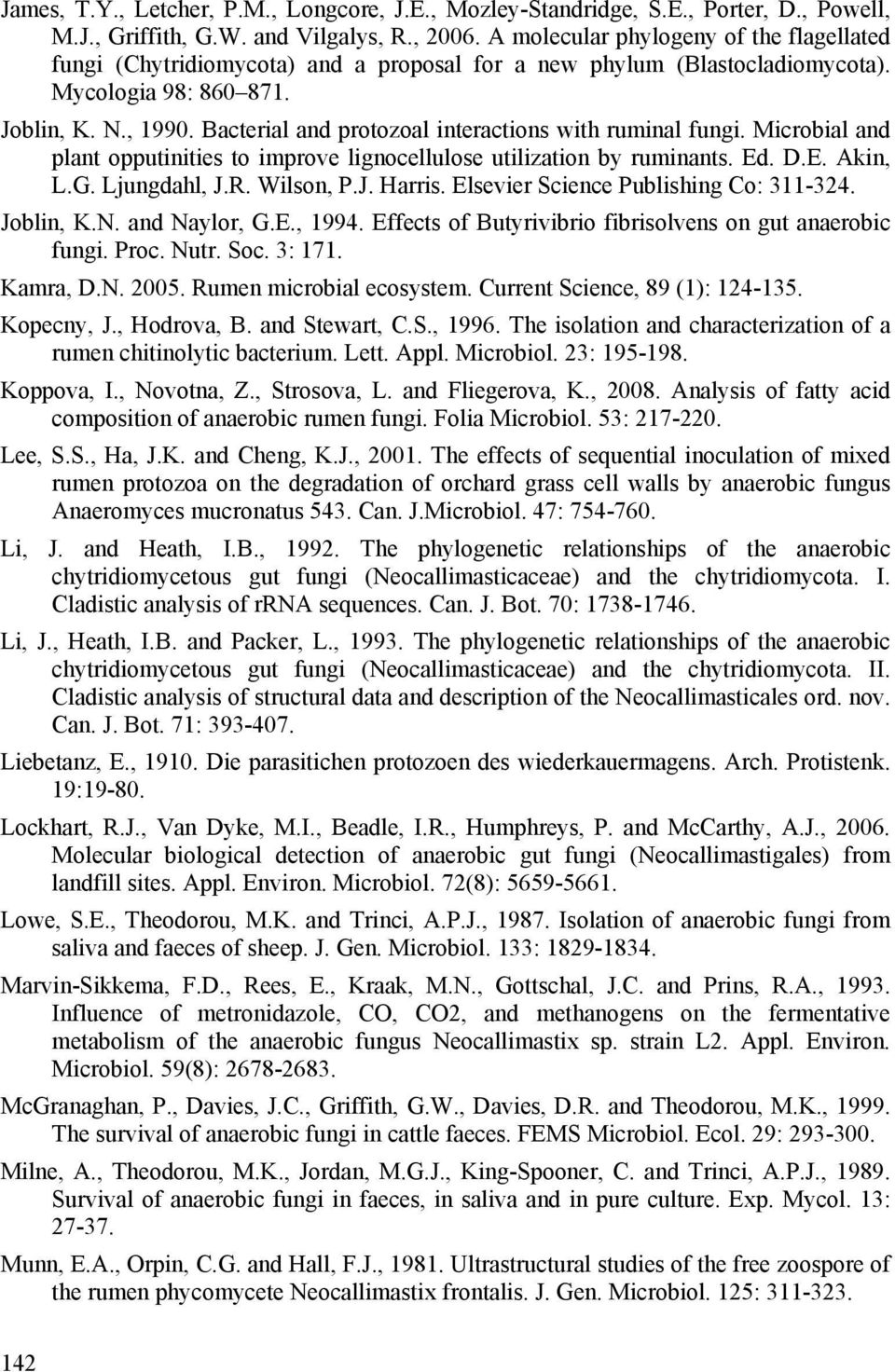 Bacterial and protozoal interactions with ruminal fungi. Microbial and plant opputinities to improve lignocellulose utilization by ruminants. Ed. D.E. Akin, L.G. Ljungdahl, J.R. Wilson, P.J. Harris.