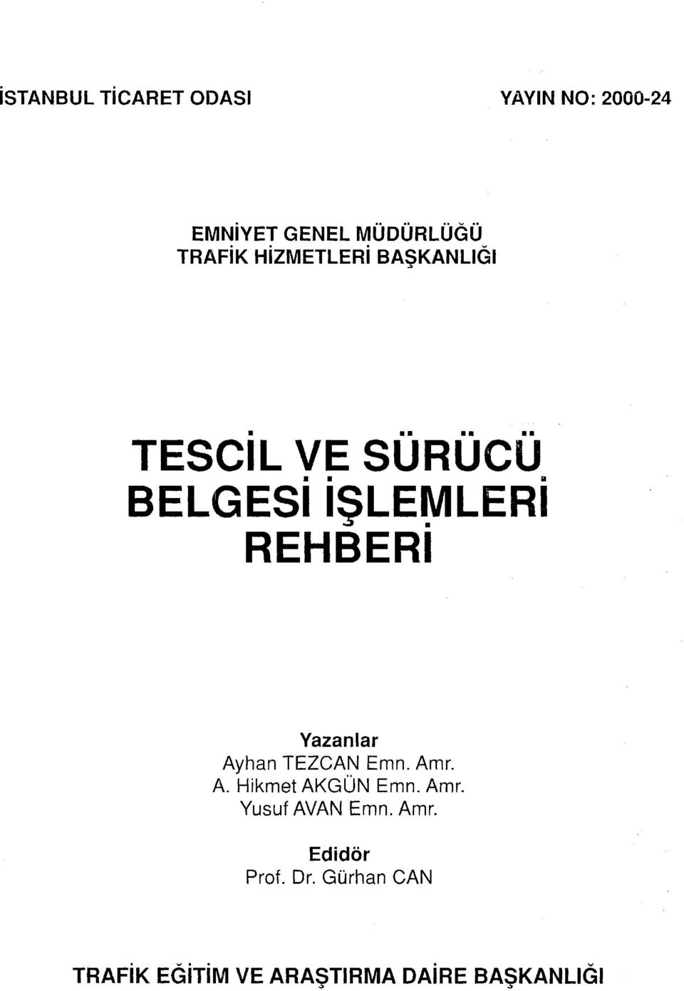 Yazanlar Ayhan TEZCAN Emn. Amr. A. Hikmet AKGÜN Emn. Amr. Yusuf AVAN Emn.