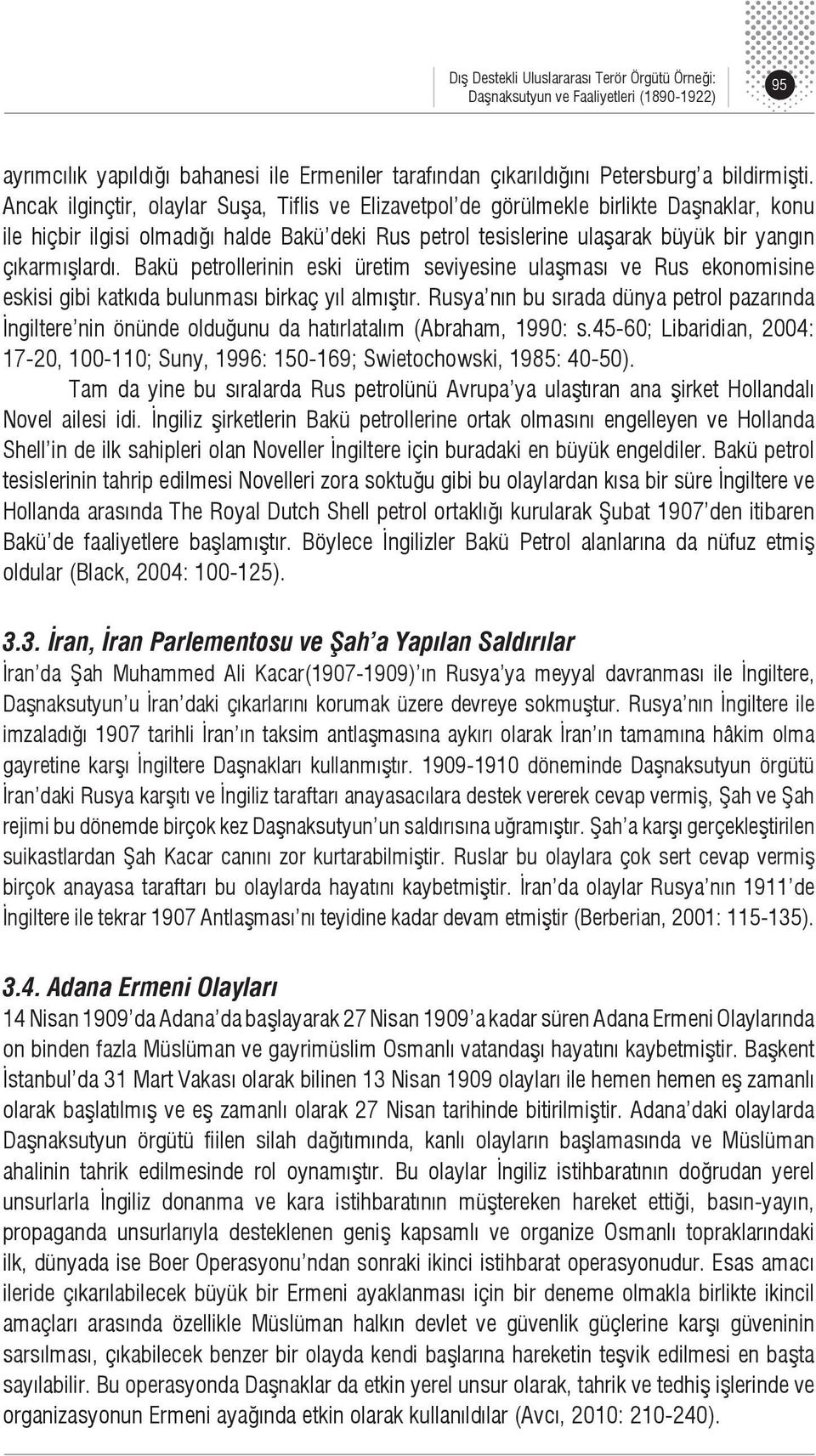 Bakü petrollerinin eski üretim seviyesine ulaşması ve Rus ekonomisine eskisi gibi katkıda bulunması birkaç yıl almıştır.