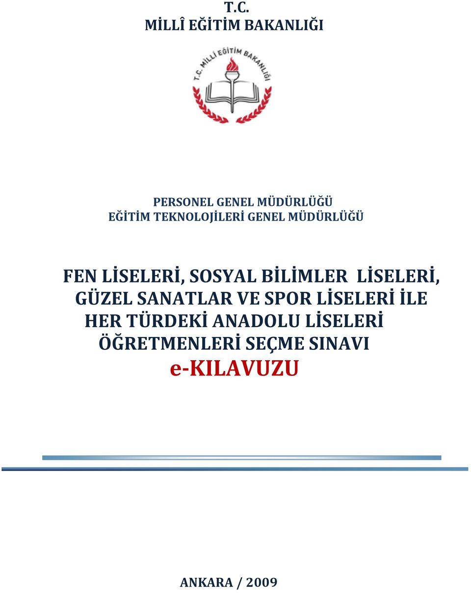 LİSELERİ, GÜZEL SANATLAR VE SPOR LİSELERİ İLE HER TÜRDEKİ