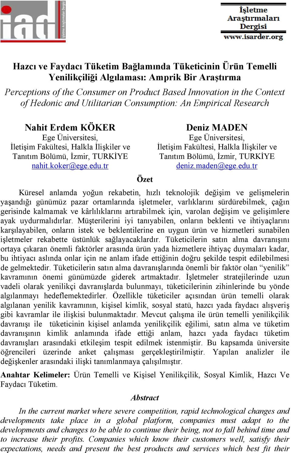 tr Özet Deniz MADEN Ege Üniversitesi, İletişim Fakültesi, Halkla İlişkiler ve Tanıtım Bölümü, İzmir, TURKİYE deniz.maden@ege.edu.