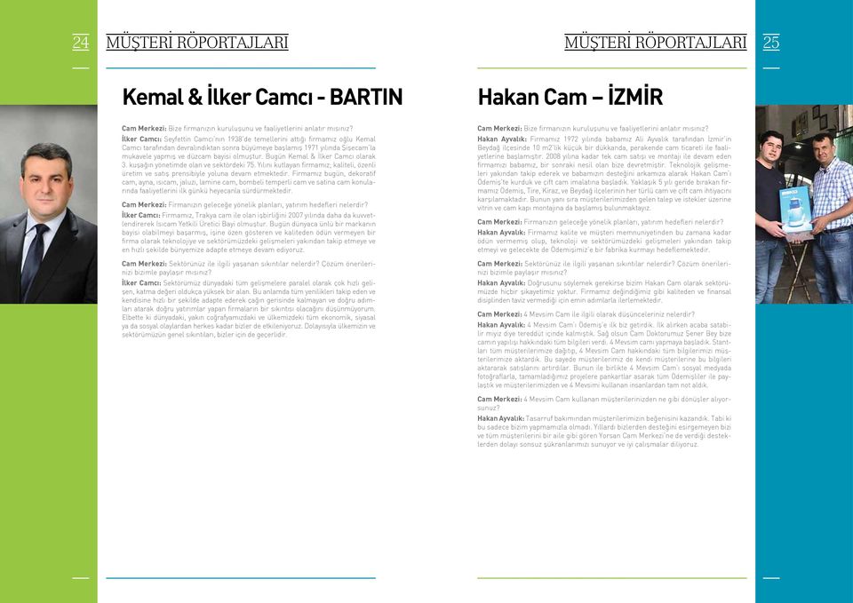 olmuştur. Bugün Kemal & İlker Camcı olarak 3. kuşağın yönetimde olan ve sektördeki 75. Yılını kutlayan firmamız; kaliteli, özenli üretim ve satış prensibiyle yoluna devam etmektedir.