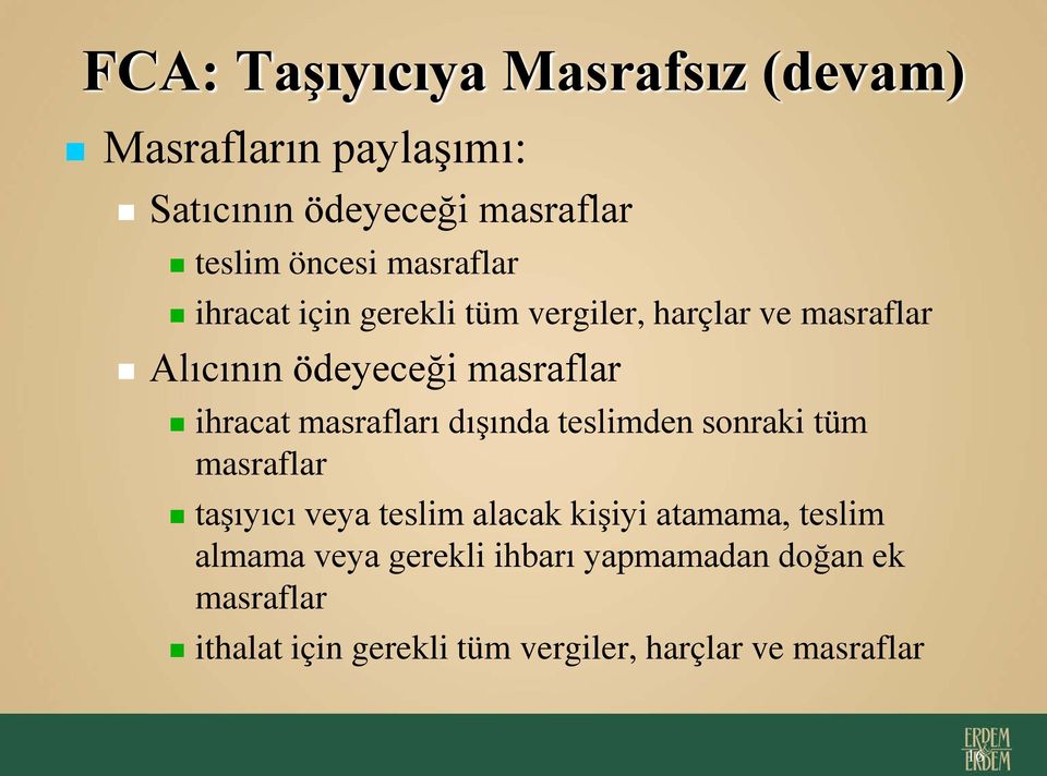 masrafları dışında teslimden sonraki tüm masraflar taşıyıcı veya teslim alacak kişiyi atamama, teslim