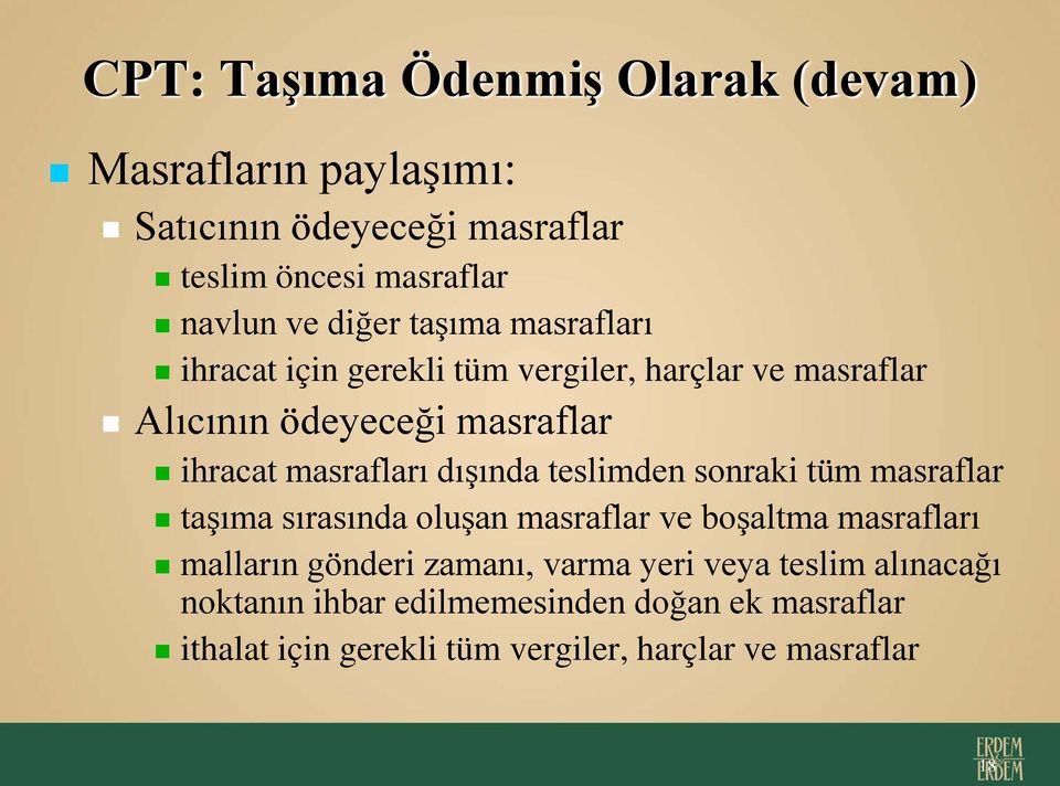 dışında teslimden sonraki tüm masraflar taşıma sırasında oluşan masraflar ve boşaltma masrafları malların gönderi zamanı, varma