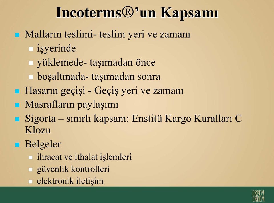 yeri ve zamanı Masrafların paylaşımı Sigorta sınırlı kapsam: Enstitü Kargo