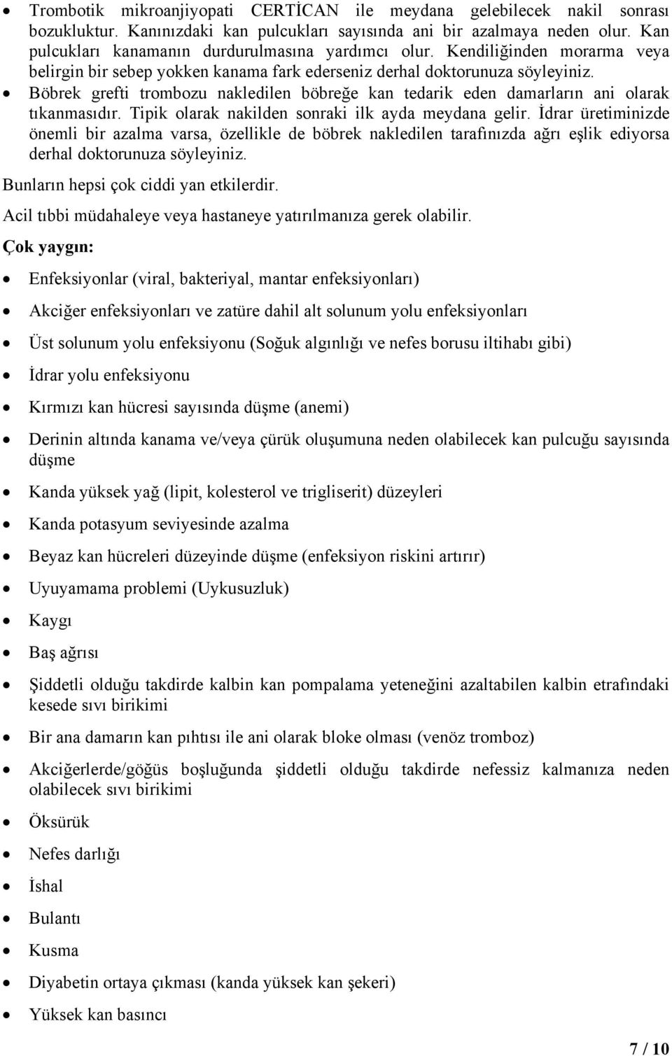 Böbrek grefti trombozu nakledilen böbreğe kan tedarik eden damarların ani olarak tıkanmasıdır. Tipik olarak nakilden sonraki ilk ayda meydana gelir.