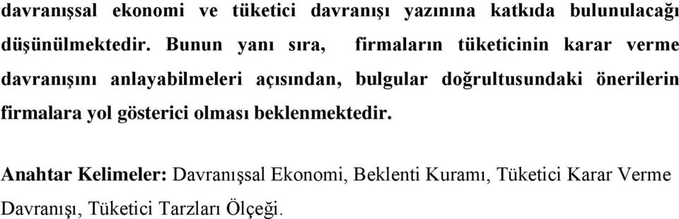 bulgular doğrultusundaki önerilerin firmalara yol gösterici olması beklenmektedir.