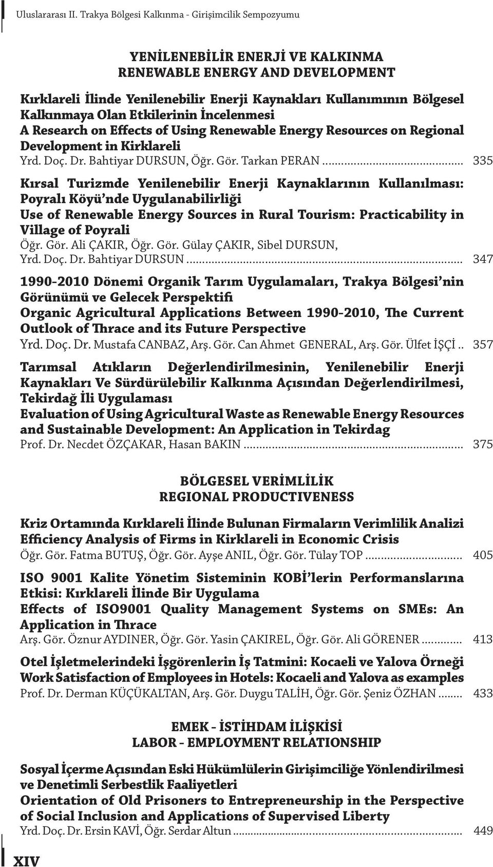 Kalkınmaya Olan Etkilerinin İncelenmesi A Research on Effects of Using Renewable Energy Resources on Regional Development in Kirklareli Yrd. Doç. Dr. Bahtiyar DURSUN, Öğr. Gör. Tarkan PERAN.