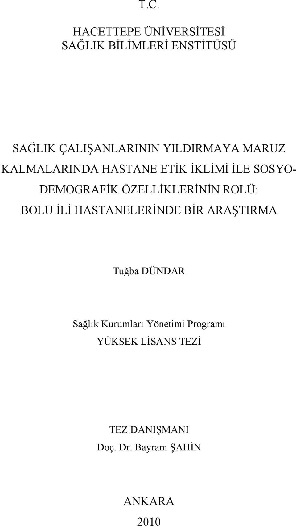 ÖZELLİKLERİNİN ROLÜ: BOLU İLİ HASTANELERİNDE BİR ARAŞTIRMA Tuğba DÜNDAR Sağlık