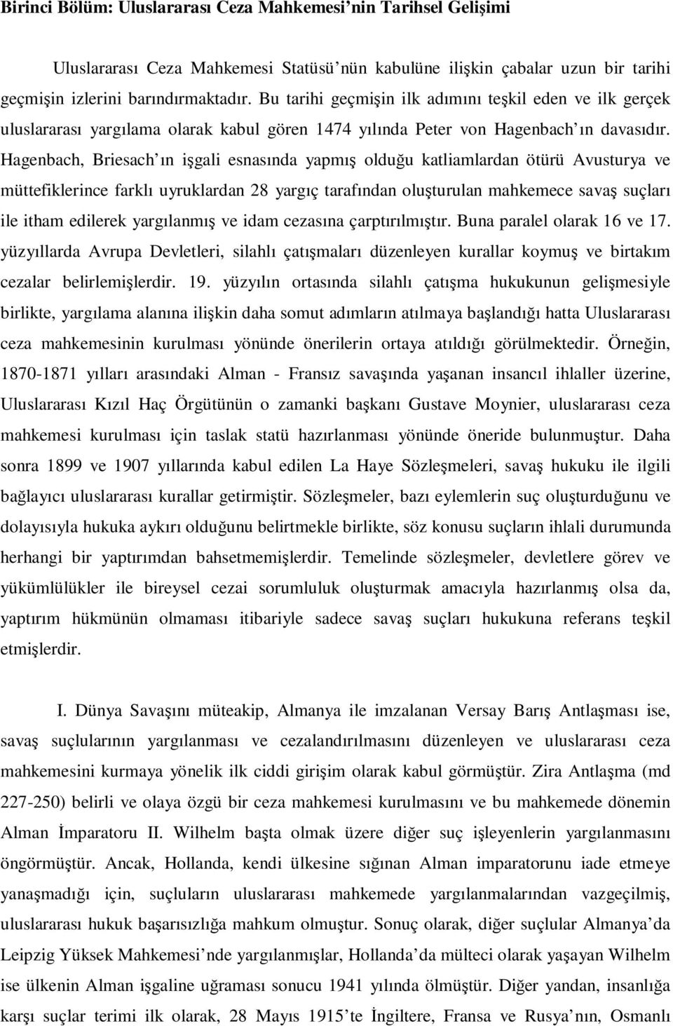 Hagenbach, Briesach ın işgali esnasında yapmış olduğu katliamlardan ötürü Avusturya ve müttefiklerince farklı uyruklardan 28 yargıç tarafından oluşturulan mahkemece savaş suçları ile itham edilerek