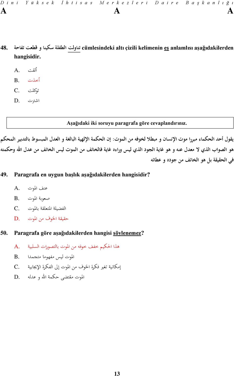 الخائف من عدل اهلل و حكمته 49. Paragrafa en uygun başlık aşağıdakilerden hangisidir? في الحقيقة بل هو الخائف من جوده و عطائه عن املوت.A صعوبة املوت.B الفضيلة املتعلقة باملوت.C حقيقة اخلوف من املوت.