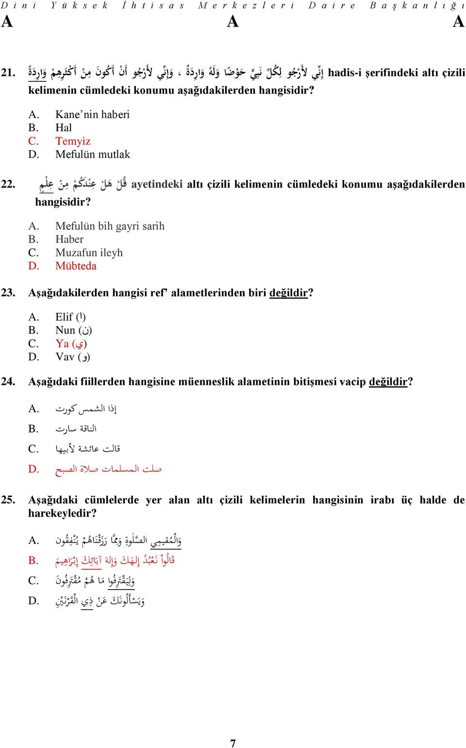 Muzafun ileyh D. Mübteda 23. Aşağıdakilerden hangisi ref alametlerinden biri değildir? A. (ا) Elif B. (ن) Nun C. (ي) Ya D. (و) Vav 24.