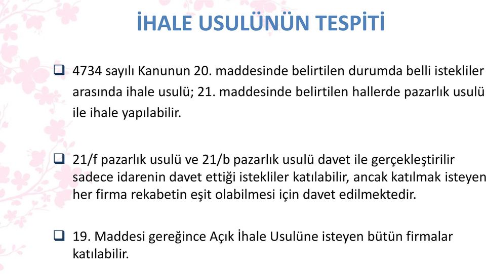 maddesinde belirtilen hallerde pazarlık usulü ile ihale yapılabilir.