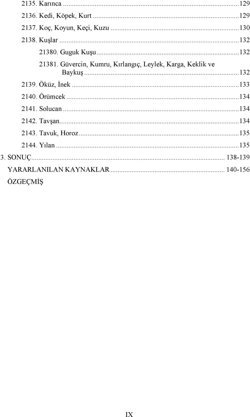 .. 132 2139. Öküz, İnek... 133 2140. Örümcek... 134 2141. Solucan... 134 2142. Tavşan... 134 2143.