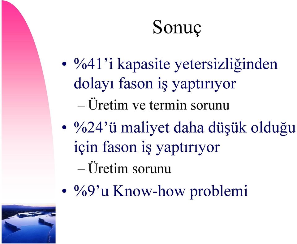 %24 ü maliyet daha düşük olduğu için fason iş