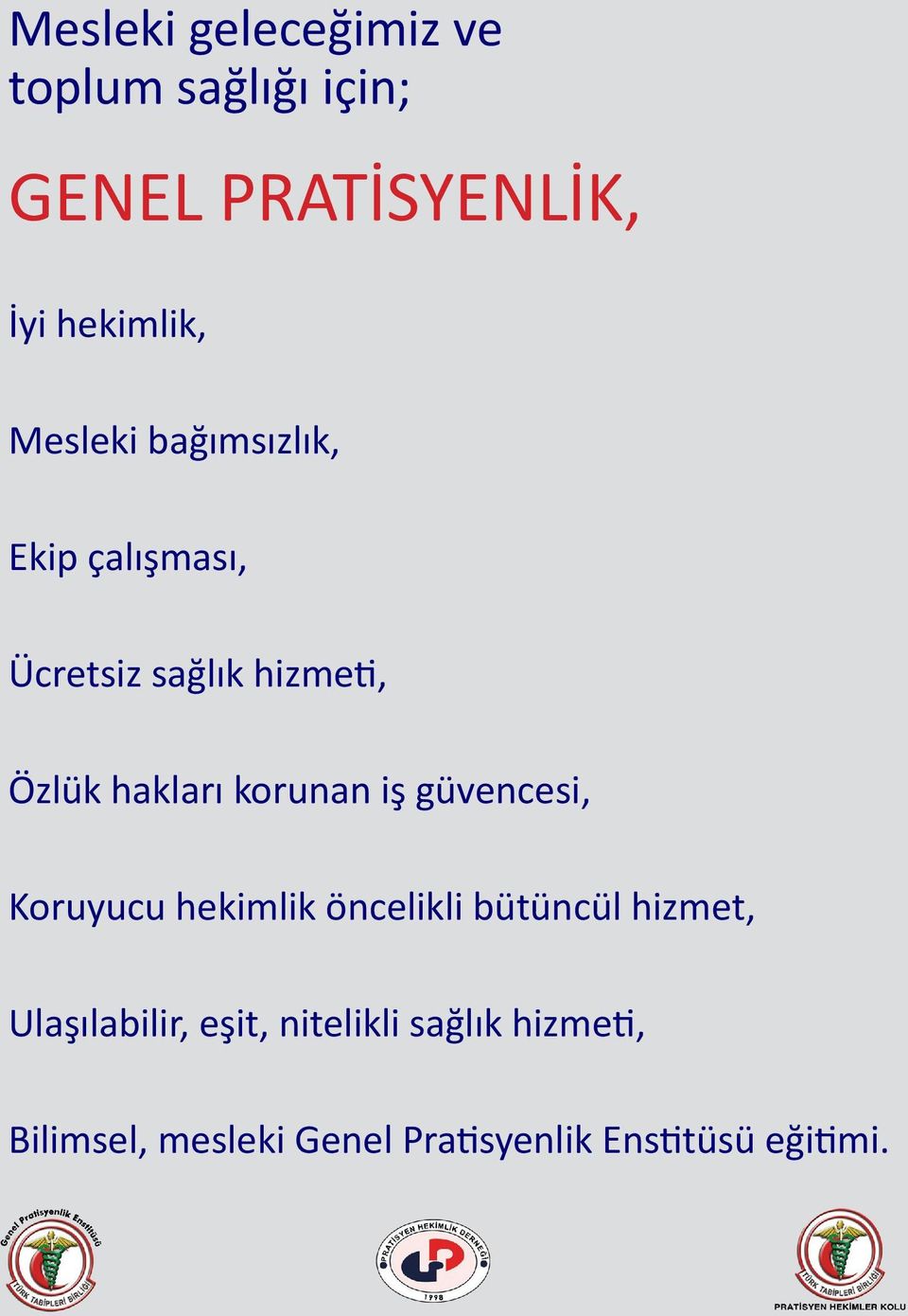 korunan iş güvencesi, Koruyucu hekimlik öncelikli bütüncül hizmet, Ulaşılabilir,