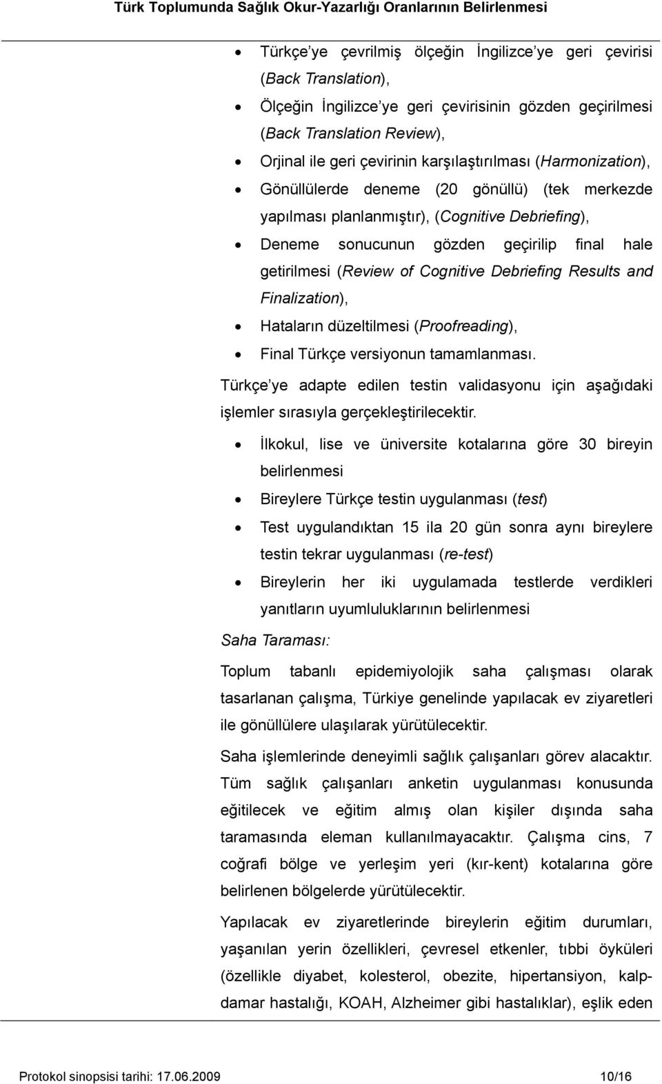 Cognitive Debriefing Results and Finalization), Hataların düzeltilmesi (Proofreading), Final Türkçe versiyonun tamamlanması.