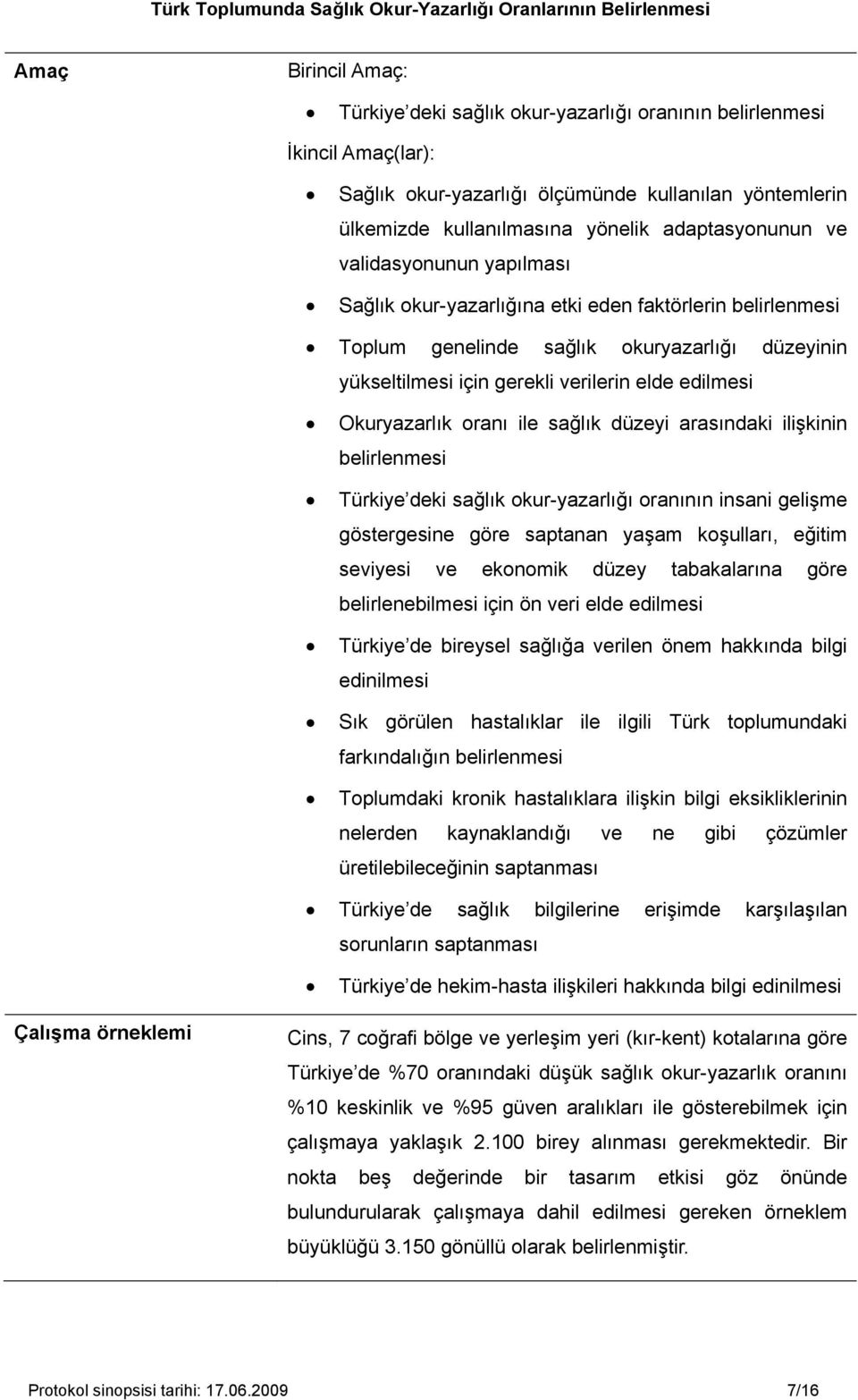 oranı ile sağlık düzeyi arasındaki ilişkinin belirlenmesi Türkiye deki sağlık okur-yazarlığı oranının insani gelişme göstergesine göre saptanan yaşam koşulları, eğitim seviyesi ve ekonomik düzey