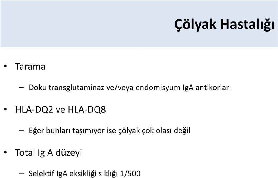 HLA-DQ8 Eğer bunları taşımıyor ise çölyak çok