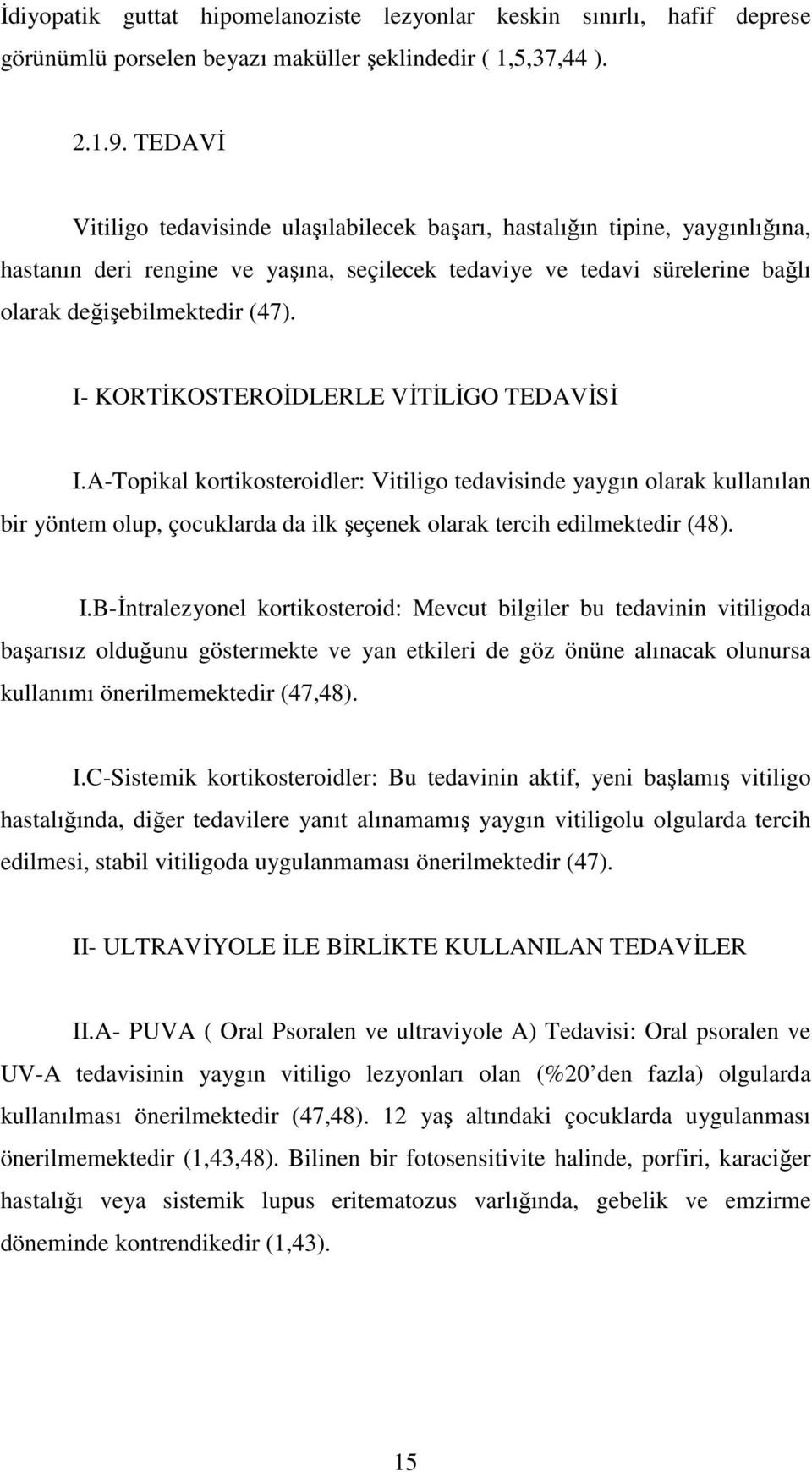 I- KORTİKOSTEROİDLERLE VİTİLİGO TEDAVİSİ I.