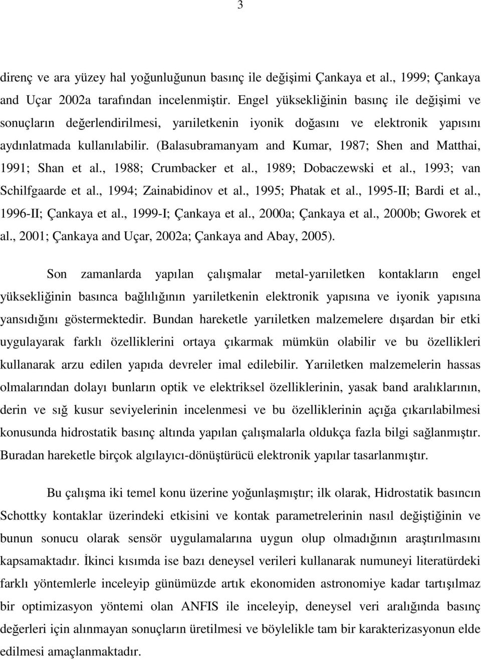 (Balasubramanyam and Kumar, 1987; Shen and Matthai, 1991; Shan et al., 1988; Crumbacker et al., 1989; Dobaczewski et al., 1993; van Schilfgaarde et al., 1994; Zainabidinov et al., 1995; Phatak et al.