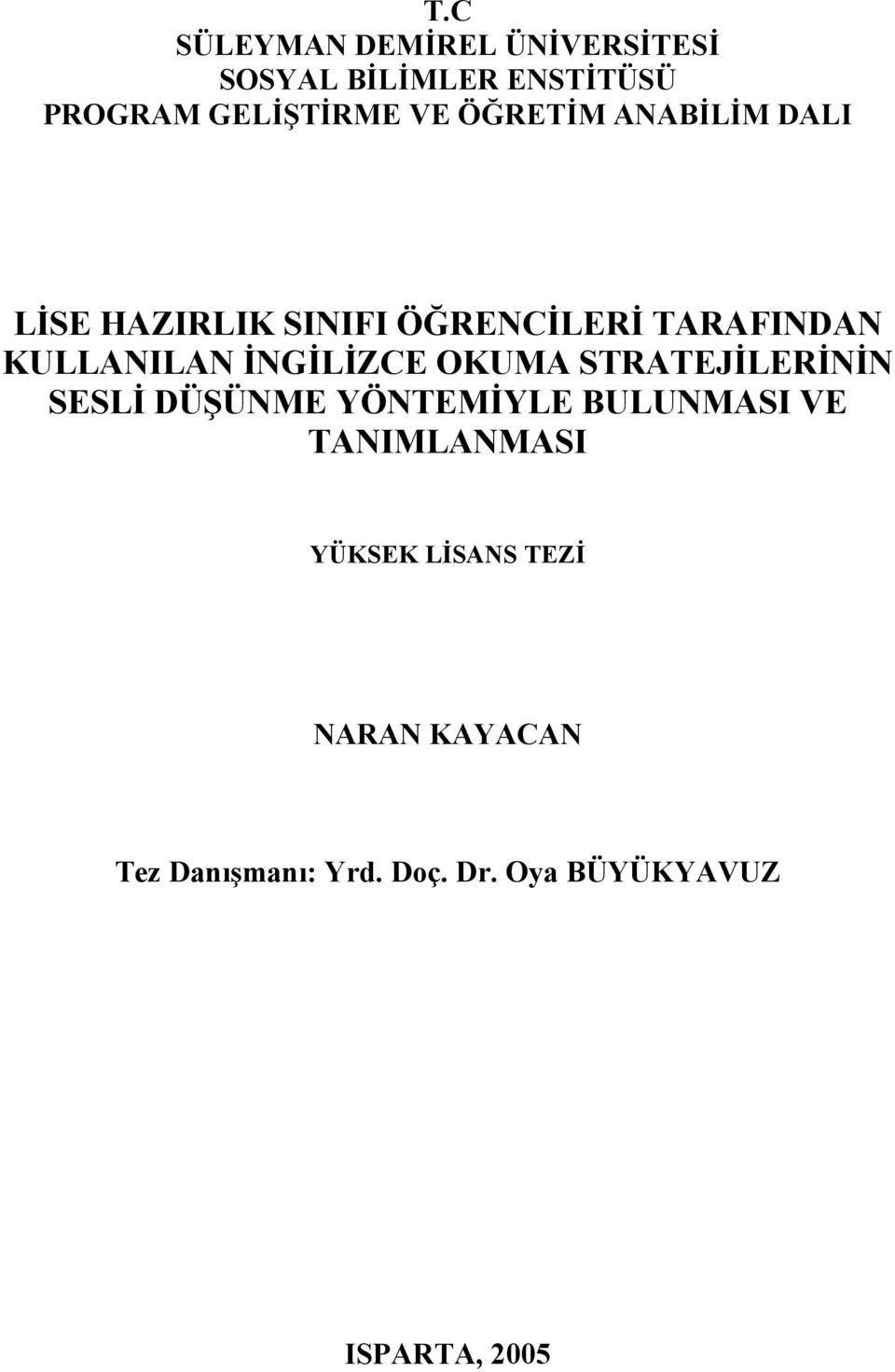 İNGİLİZCE OKUMA STRATEJİLERİNİN SESLİ DÜŞÜNME YÖNTEMİYLE BULUNMASI VE TANIMLANMASI