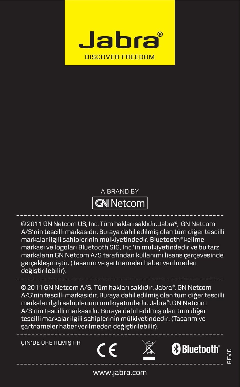 (Tasarım ve şartnameler haber verilmeden değiştirilebilir). 2011 GN Netcom A/S. Tüm hakları saklıdır. Jabra, GN Netcom A/S nin tescilli markasıdır.