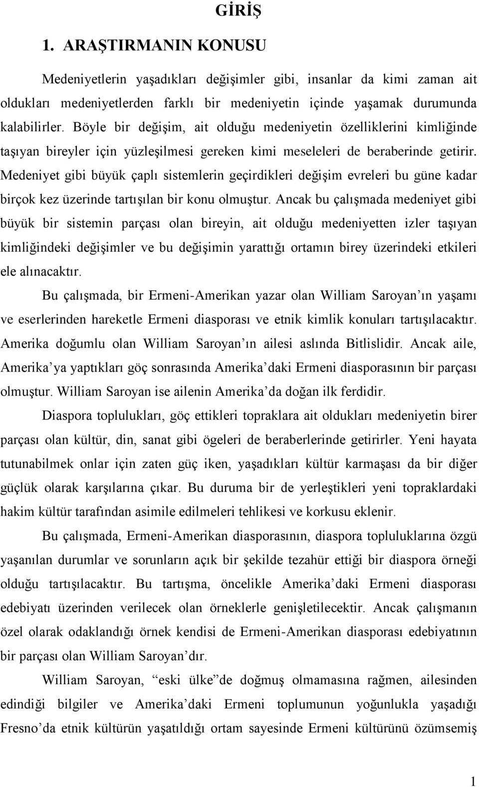 Medeniyet gibi büyük çaplı sistemlerin geçirdikleri değişim evreleri bu güne kadar birçok kez üzerinde tartışılan bir konu olmuştur.