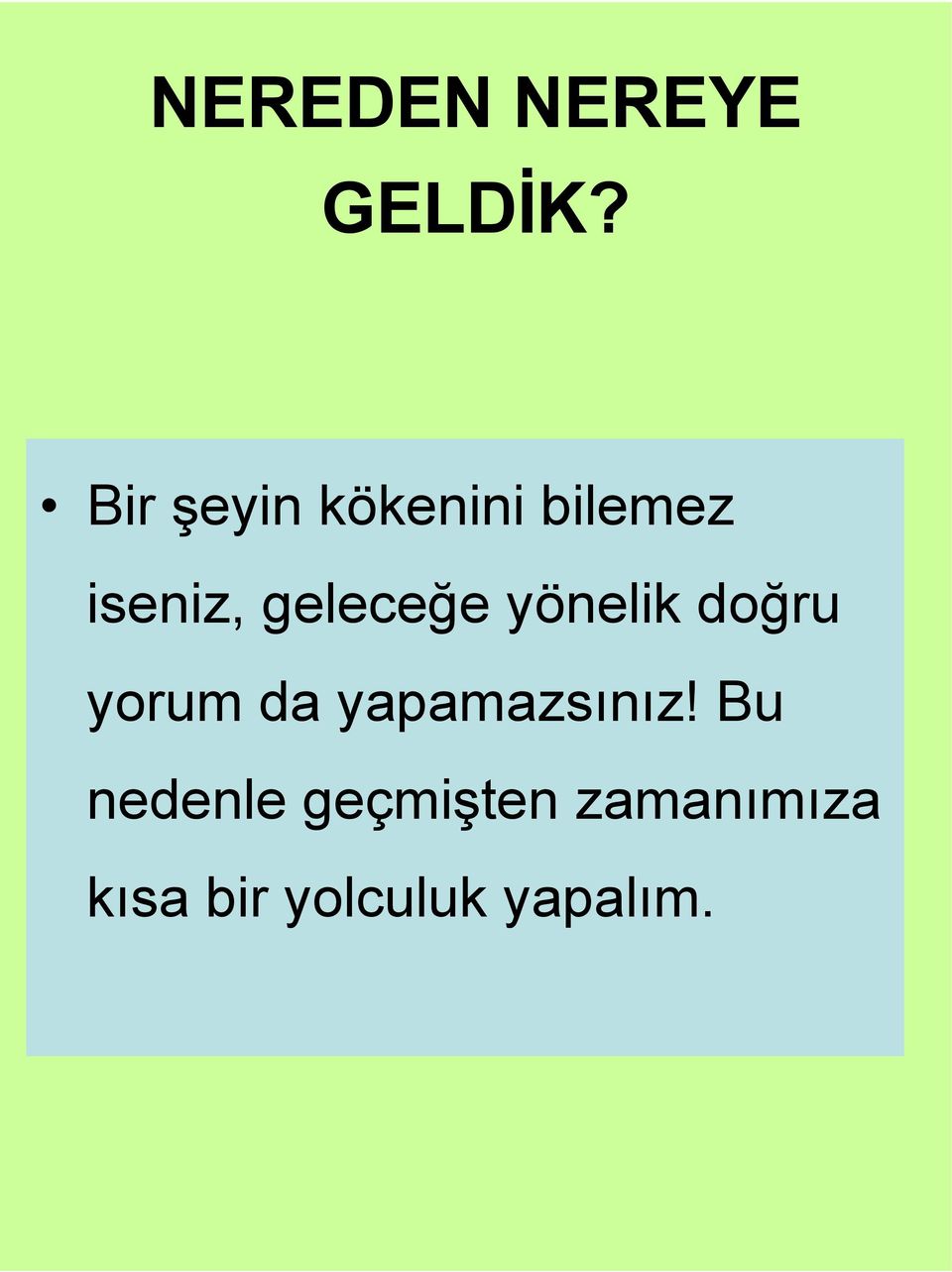 geleceğe yönelik doğru yorum da