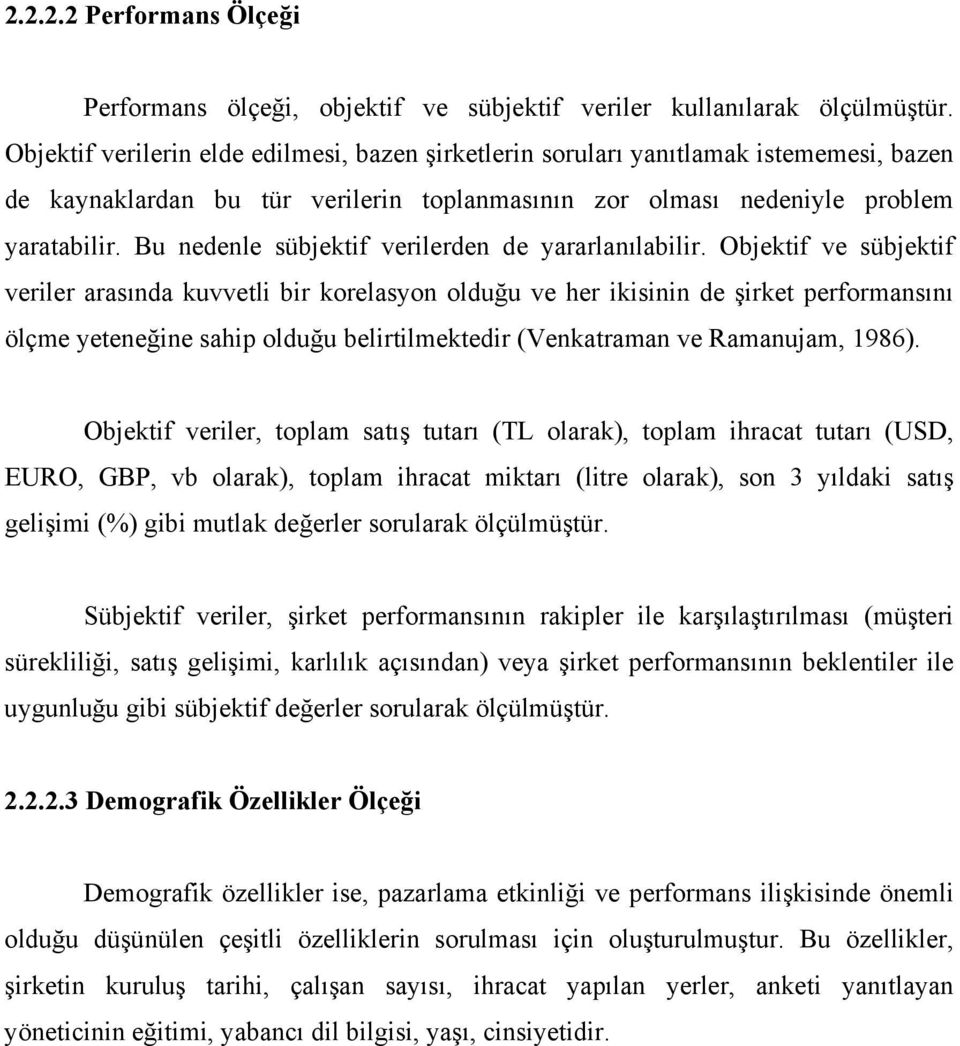 Bu nedenle sübjektif verilerden de yararlanılabilir.