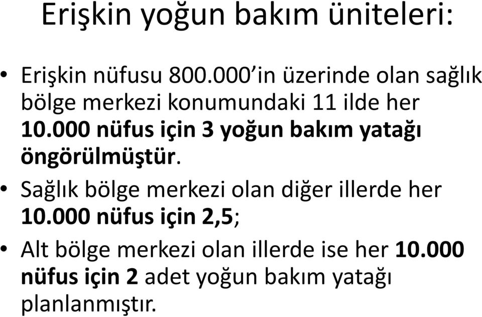 000 nüfus için 3 yoğun bakım yatağı öngörülmüştür.