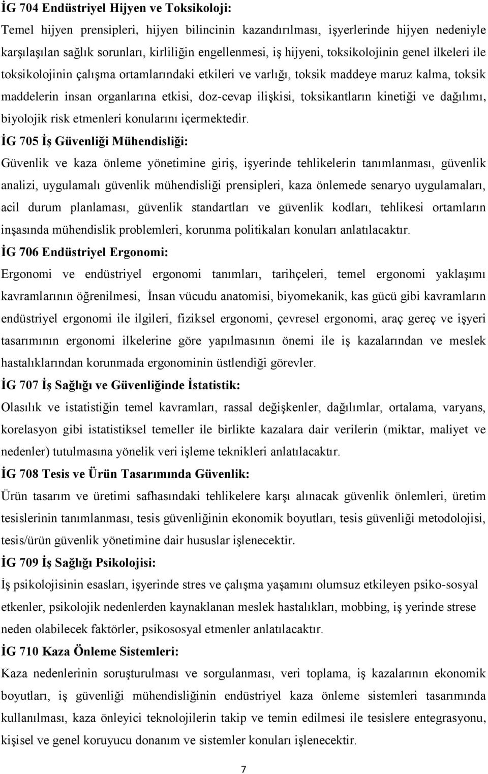 kinetiği ve dağılımı, biyolojik risk etmenleri konularını içermektedir.