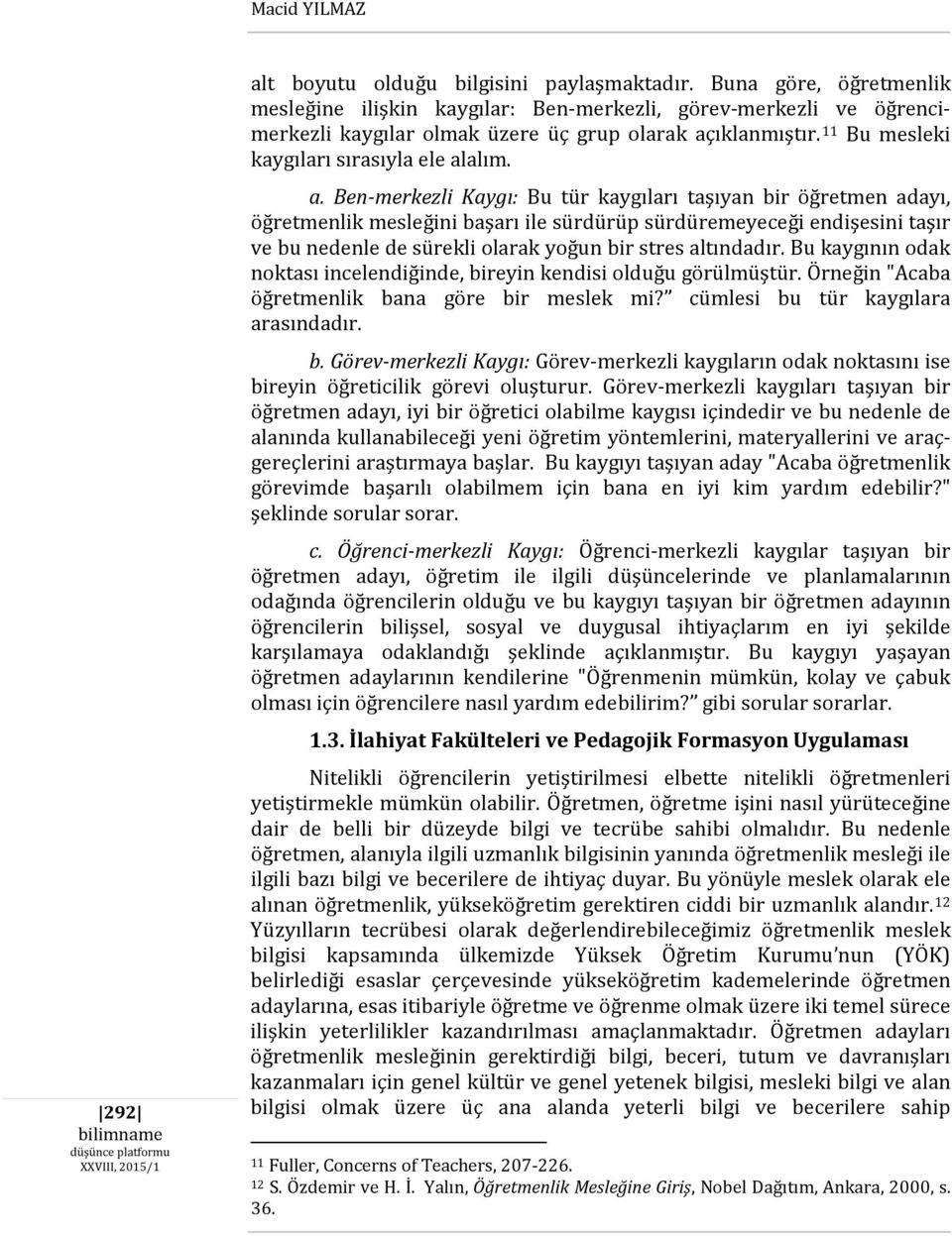 ıklanmıştır. 11 Bu mesleki kaygıları sırasıyla ele al