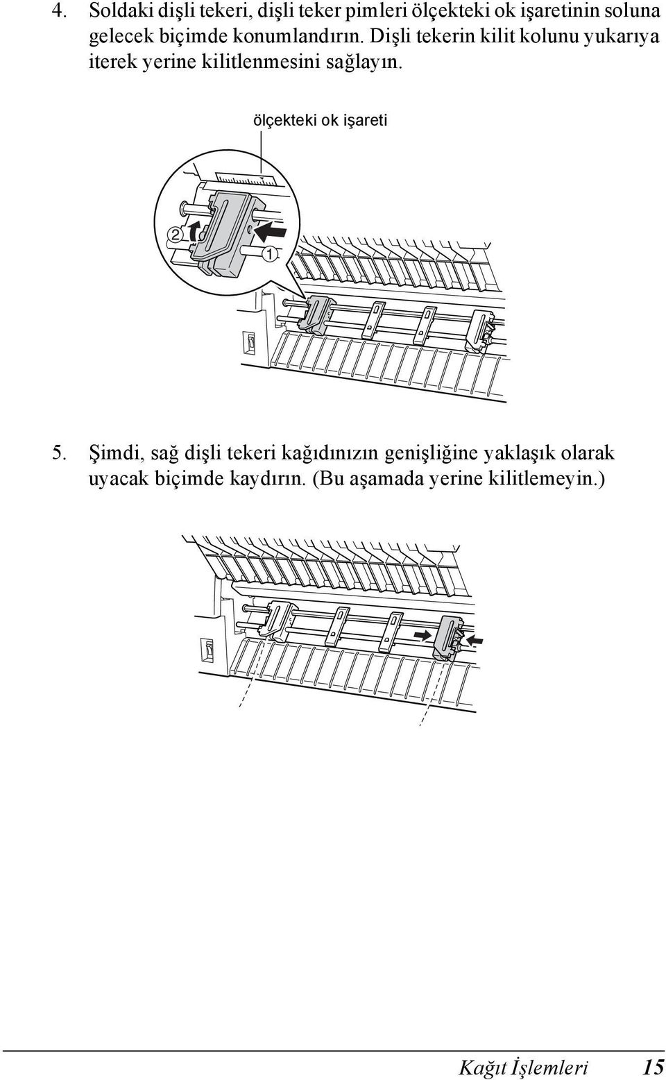 Dişli tekerin kilit kolunu yukarıya iterek yerine kilitlenmesini sağlayın.