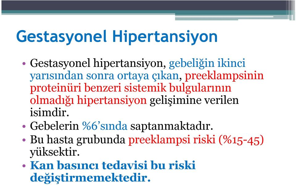 hipertansiyon gelişimine verilen isimdir. Gebelerin %6 sında saptanmaktadır.