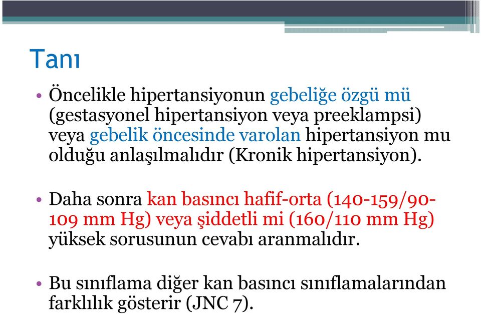 Daha sonra kan basıncı hafif-orta (140-159/90-109 mm Hg) veya şiddetli mi (160/110 mm Hg) yüksek