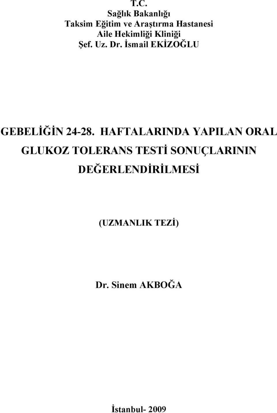 HAFTALARINDA YAPILAN ORAL GLUKOZ TOLERANS TESTİ SONUÇLARININ