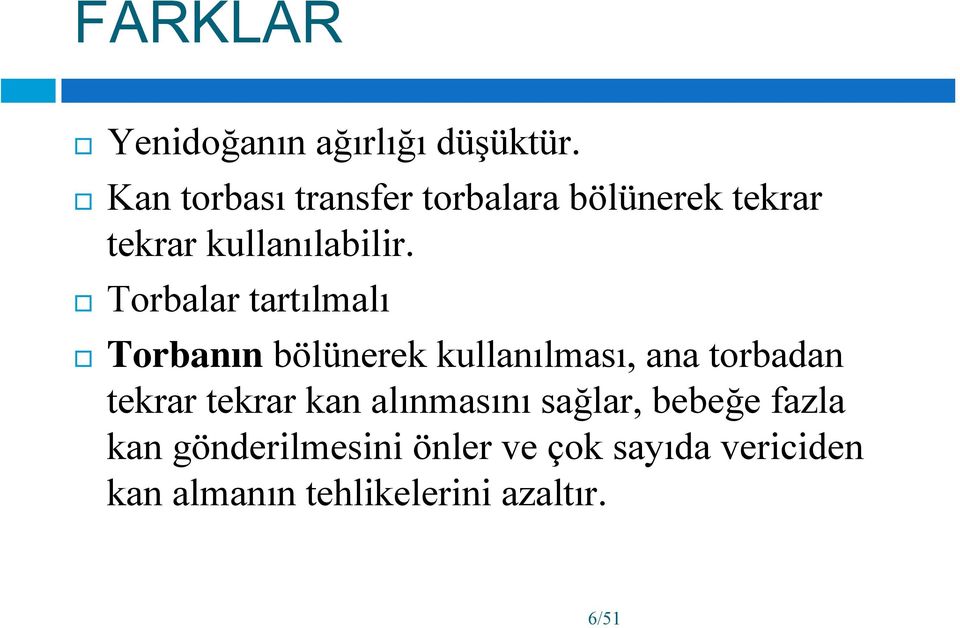 Torbalar tartılmalı Torbanın bölünerek kullanılması, ana torbadan tekrar