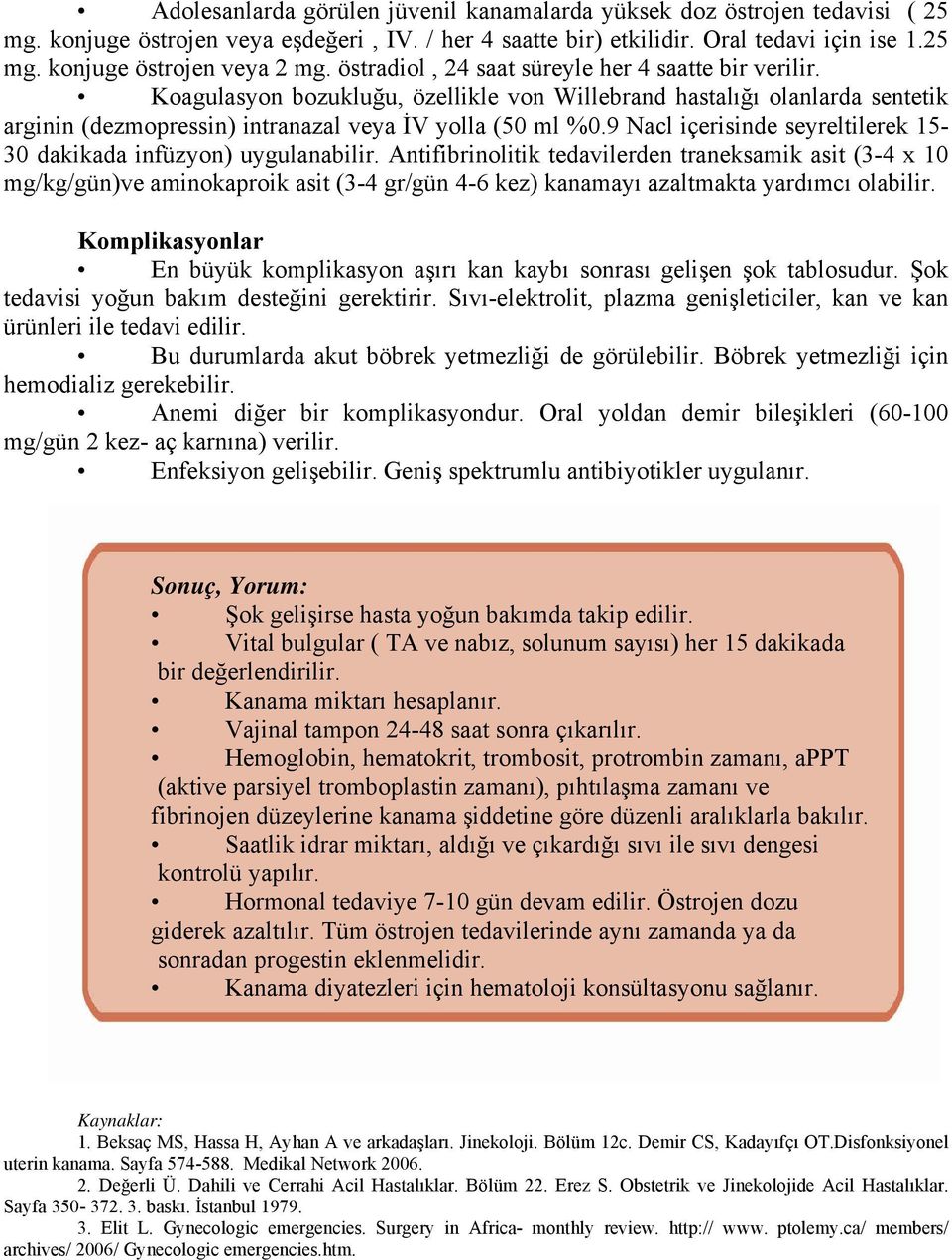 9 Nacl içerisinde seyreltilerek 15-30 dakikada infüzyon) uygulanabilir.