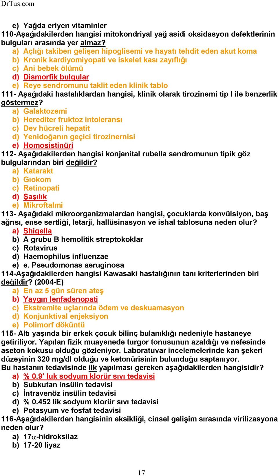 klinik tablo 111- Aşağıdaki hastalıklardan hangisi, klinik olarak tirozinemi tip I ile benzerlik göstermez?