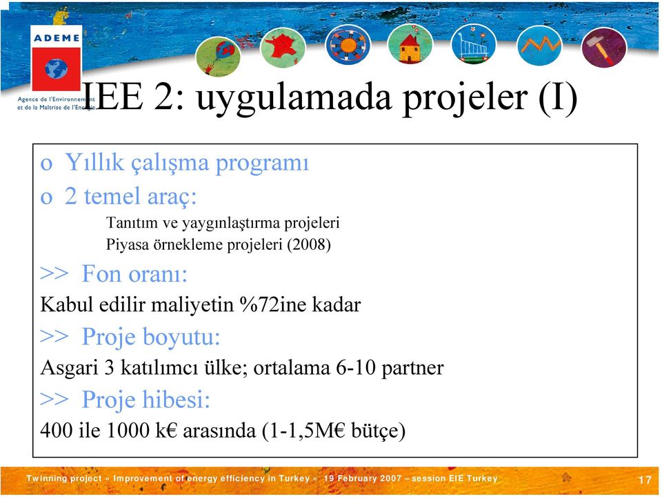 oranı: Kabul edilir maliyetin %72ine kadar >> Proje boyutu: Asgari 3 katılımcı